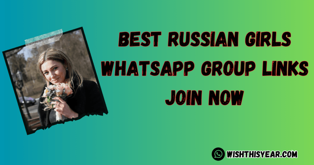 Whatsapp Group Links Best Russian Girls WhatsApp Group Links List